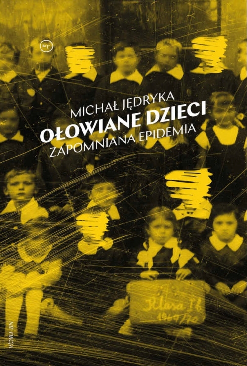 Michał Jędryka - Ołowiane dzieci. Zapomniana epidemia