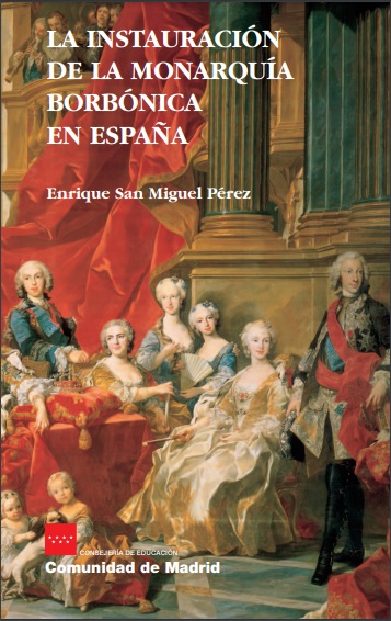 La instauración de la monarquía borbónica en España - Enrique San Miguel Pérez (PDF + Epub) [VS]