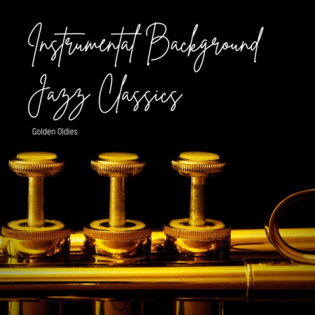 Instrumental Background Jazz Classics - Golden Oldies (2021)