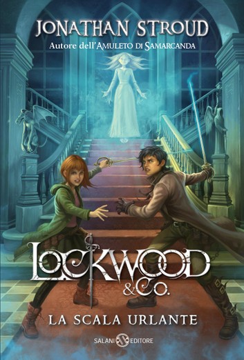 Jonathan Stroud - Lockwood & Co. La scala urlante (2014)