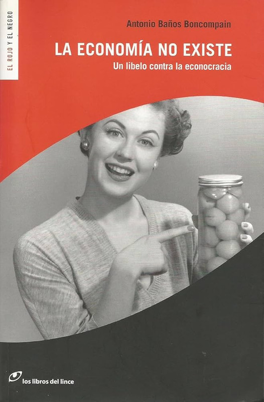 LA ECONOMIA NO EXISTE, ANTONIO BAÑOS BONCOMPAIN