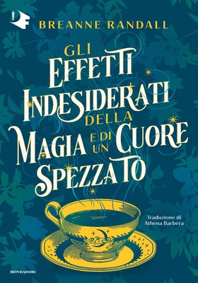 Breanne Randall - Gli effetti indesiderati della magia e di un cuore spezzato (2025)