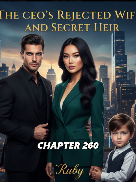 the ceos rejected wife and secret heir CHAPTER 260