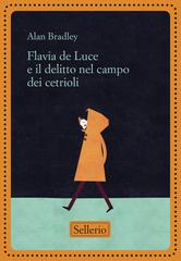 Alan Bradley – Flavia de Luce e il delitto nel campo dei cetrioli (2026)