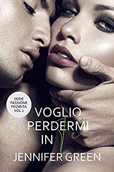 Jennifer Green – Voglio perdermi in te. Passione proibita Vol. 2 (2019)