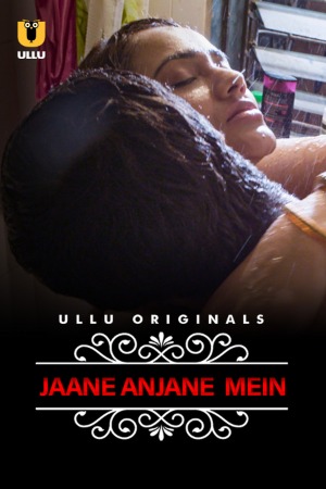 Jane Anjane Mein (2020) | Charmsukh | ULLU ORIGINAL | x264 WEB-DL | 720p | 480p | Download | Watch Online | GDrive | Direct Links