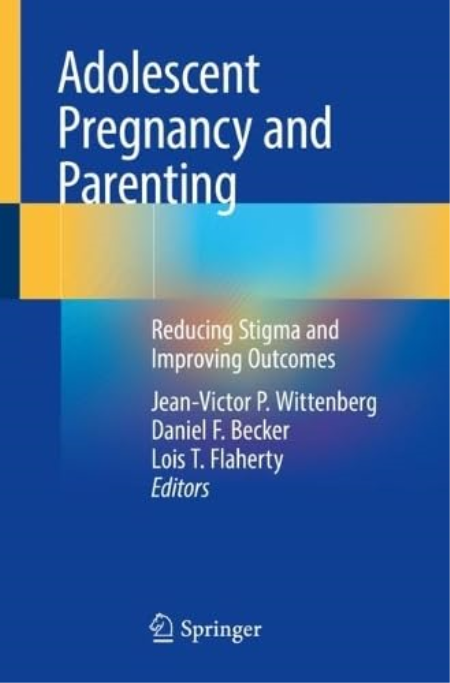 Adolescent Pregnancy and Parenting: Reducing Stigma and Improving Outcomes (True)