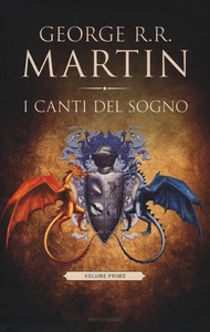 George R.R. Martin - I Canti del Sogno. Volume I (2015)