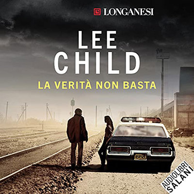 Lee Child - La verità non basta꞉ Le avventure di Jack Reacher 16 (2021) (mp3 - 128 kbps)