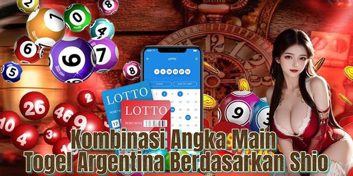 Kombinasi Angka Main Togel Argentina Berdasarkan Shio Kombinasi Angka Main Togel Argentina Berdasarkan Shio