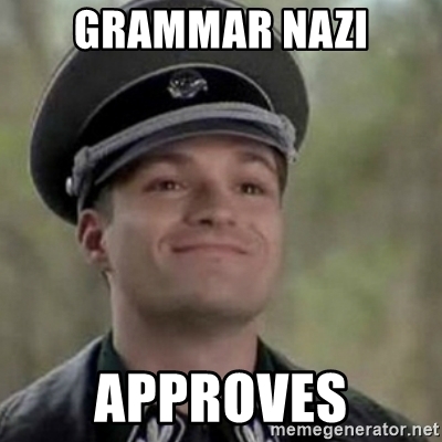 [Bild: grammar-nazi-approves.jpg]