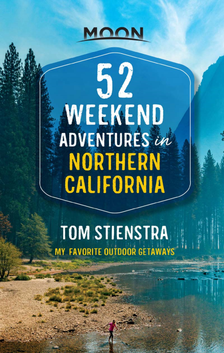 52 Weekend Adventures in Northern California: My Favorite Outdoor Getaways (Travel Guide)