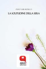 Olivo Ghilarducci – La solitudine della sera (2025)