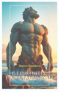 Marco Bandera - Il libro delle poesie patriarcali (2024)