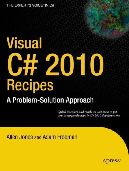 Visual C# 2010 Recipes: A Problem-Solution Approach by Allen Jones