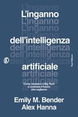 Emily M. Bender, Alex Hanna – L’inganno dell’intelligenza artificiale (2026)