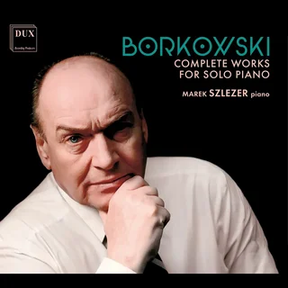 Marek Szlezer • Marian Borkowski: Complete Works for Solo Piano (2023)   .flac  96.0 kHz/24 bit