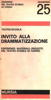 AA.VV. - Invito alla drammatizzazione. Esperienze, materiali, progetti del Teatro Stabile Di Torino (1972)