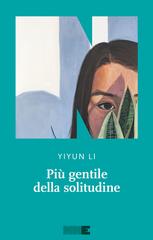 Yiyun Li – Più gentile della solitudine (2025)