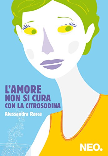 Alessandra Rocca - L'amore non si cura con la citrosodina (2013)