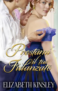 Elizabeth Kinsley - Prestami il tuo fidanzato (2024)