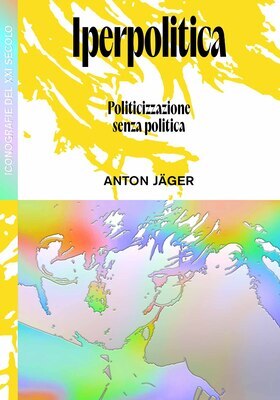 Anton Jäger - Iperpolitica (2025)