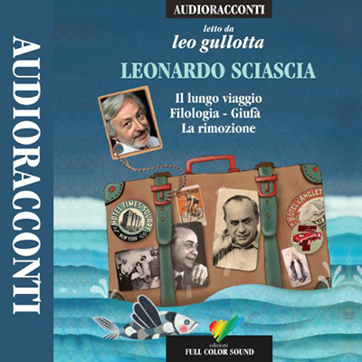 Leonardo Sciascia - Il lungo viaggio, Filologia, Giufà, La rimozione (2016) (mp3 - 128 kbps)