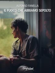 Alfonso Fanella – Il fuoco che abbiamo sepolto (2026)