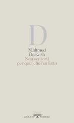 Mahmud Darwish – Non scusarti per quel che hai fatto (2024)