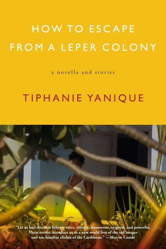 Tiphanie Yanique How to Escape from a Leper Colony