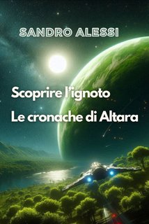 Sandro Alessi - Scoprire l’ignoto. Le cronache di Altara (2024)