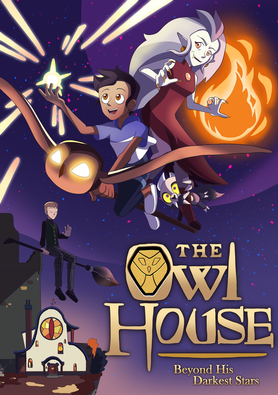 A Recreation of The Owl House Season 1 Poster. It is night time, but the stars are colored blue and magenta. Owlbert in staff form is flying towards the audience, Luz steering him holding a ball of light. Eda stands confidently behind her while King clings to her leg. Draco sits on his flying broomstick in the bottom left, uninterested and examining his nails. Below him is a small picture of The Owl House with its stone tower behind it. The Owl House logo with the subtitle "Beyond His Darkest Stars" is in the bottom right.