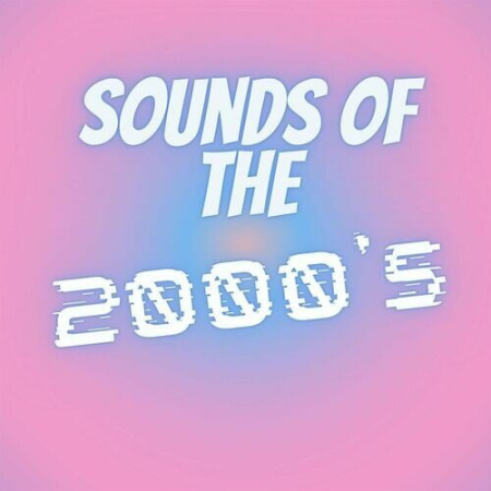 1816acd1 f71c 4a85 aaea d68ddb9b1b22 - VA - Sounds of the 2000's (2022)