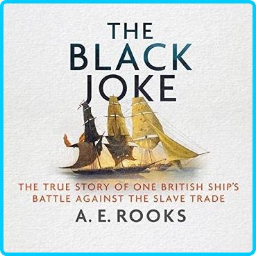 The-Black-Joke-The-True-Story-of-One-British-Ships-Battle-Against-the-Slave-Trade-Unabridged-Audiobo.png