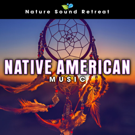 Nature Sound Retreat- Native American Music (2021) [Hi-Res]