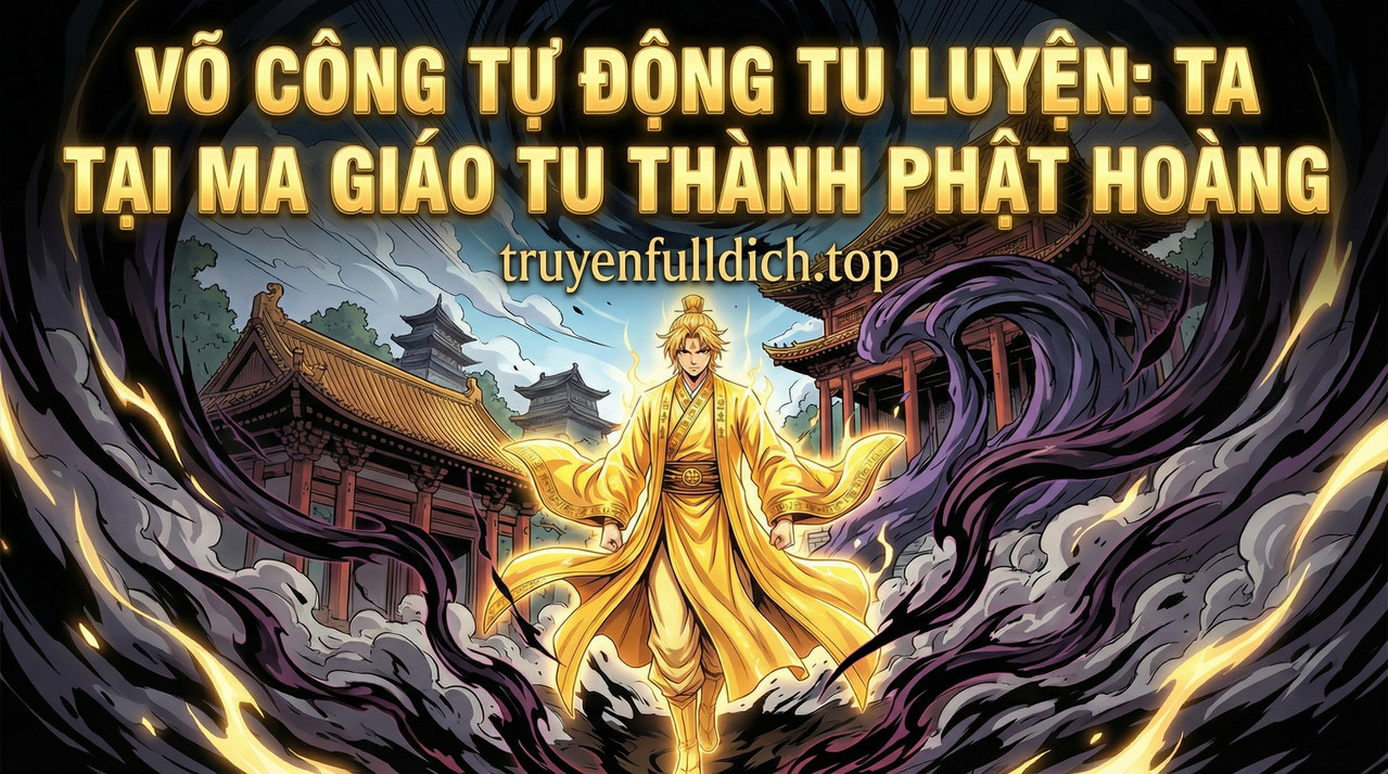 Võ Công Tự Động Tu Luyện: Ta Tại Ma Giáo Tu Thành Phật Hoàng