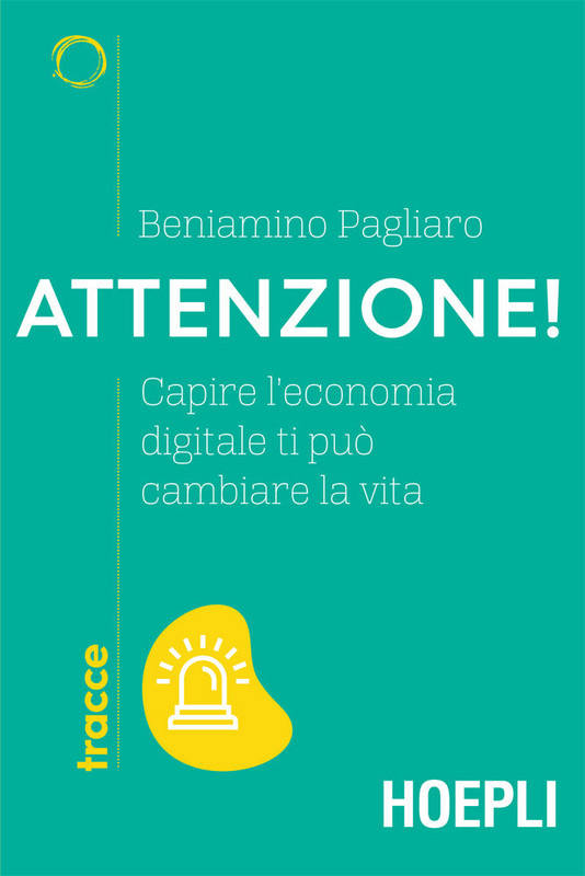 Beniamino Pagliaro - Attenzione! Capire l'economia digitale ti può cambiare la vita (2018)