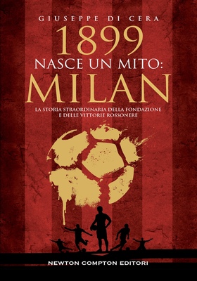 Giuseppe Di Cera - 1899. Nasce un mito: Milan (2025)