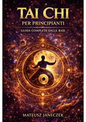 Mateusz Janeczek – Tai Chi per principianti. Guida completa dalle basi (2026)