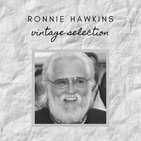 Ronnie Hawkins - Ronnie Hawkins - Vintage Selection (2020)