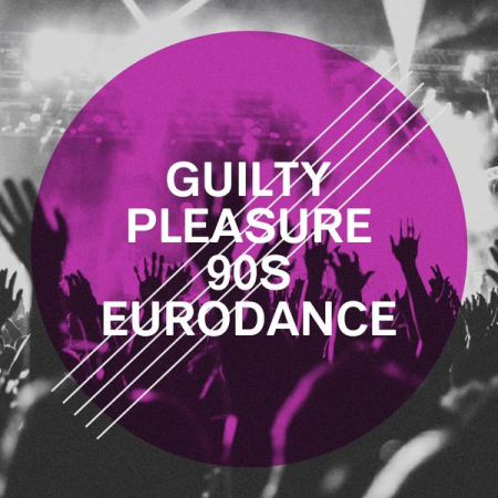 Various Artists - Guilty Pleasure 90s Eurodance (2020)