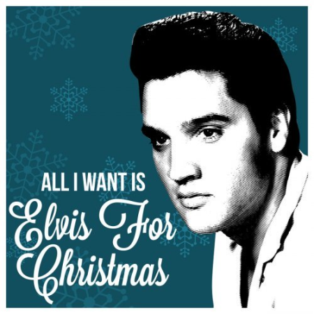 Elvis Presley - All I Want Is Elvis For Christmas (2019) FLAC