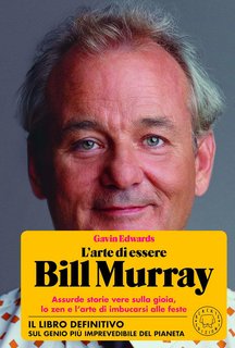Gavin Edwards - L’arte di essere Bill Murray (2024)