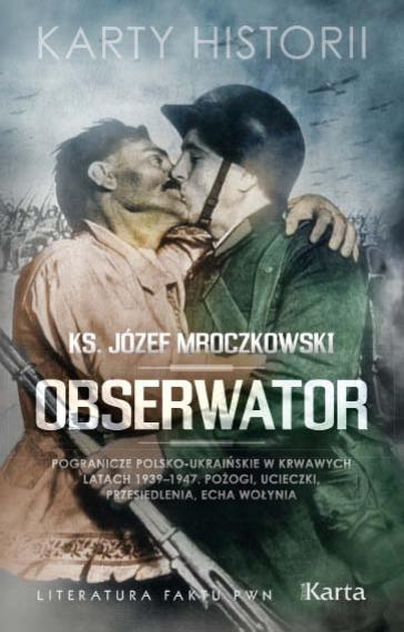 Obserwator. Pogranicze polsko-ukraińskie w krwawych latach 1939–1947 - Józef Mroczkowski