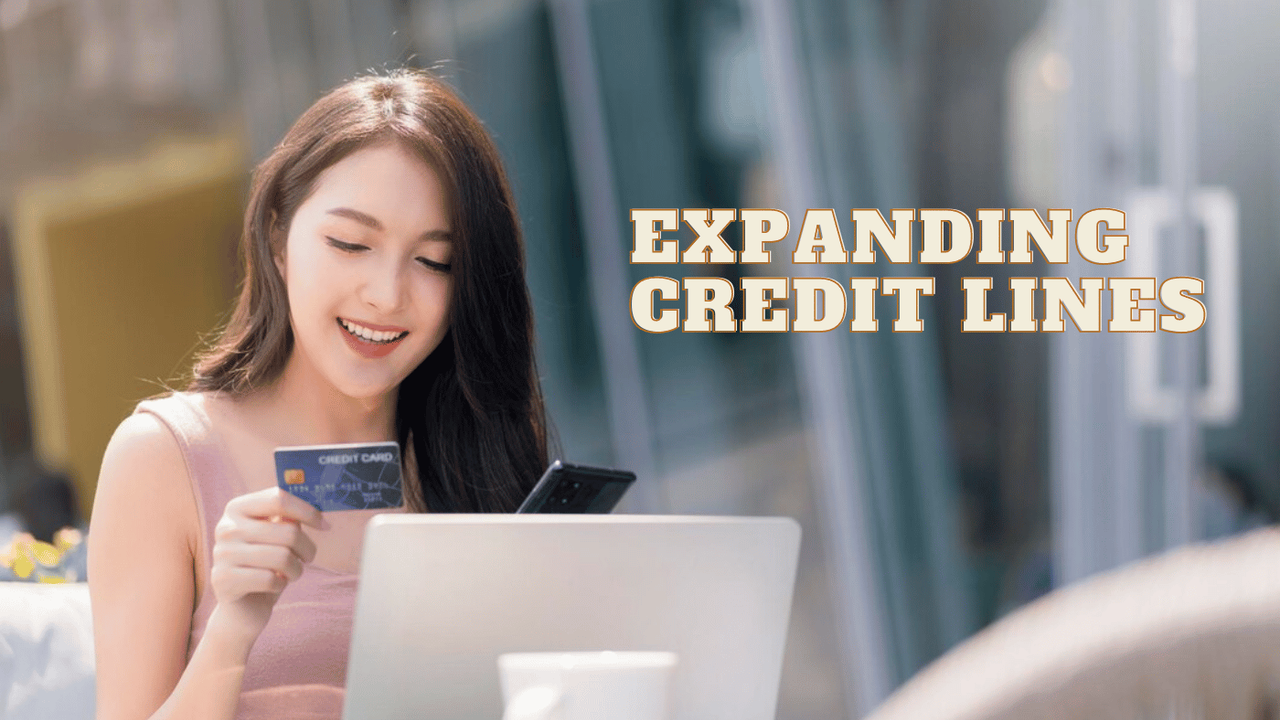 EXPANDING CREDIT LINES