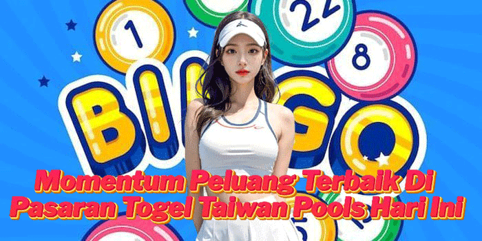 Momentum Peluang Terbaik Di Pasaran Togel Taiwan Pools Hari Ini