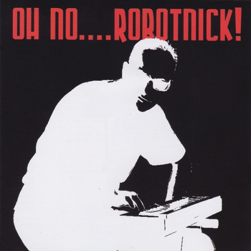 Alexander Robotnick - Oh No... Robotnic! (2003)