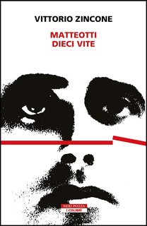 Vittorio Zincone - Matteotti. Dieci vite (2024)