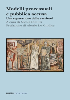Nicola Dimitri (a cura di) - Modelli processuali e pubblica accusa (2025)