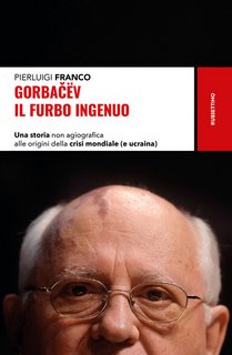 Pierluigi Franco – Gorbacev il furbo ingenuo (2022)